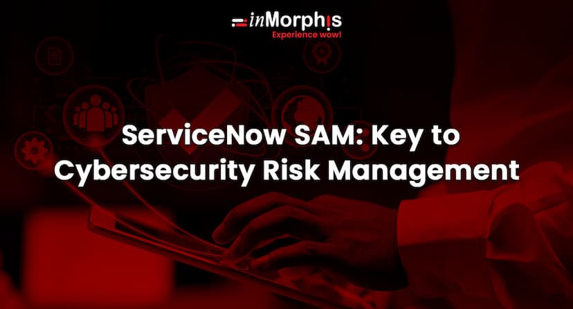 ServiceNow SAM: Key to Cybersecurity Risk Management 