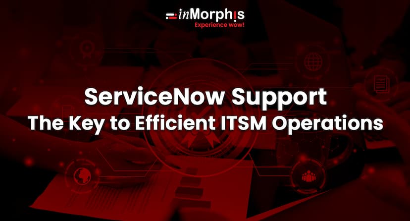 ServiceNow Support: The Key to Efficient ITSM Operations 