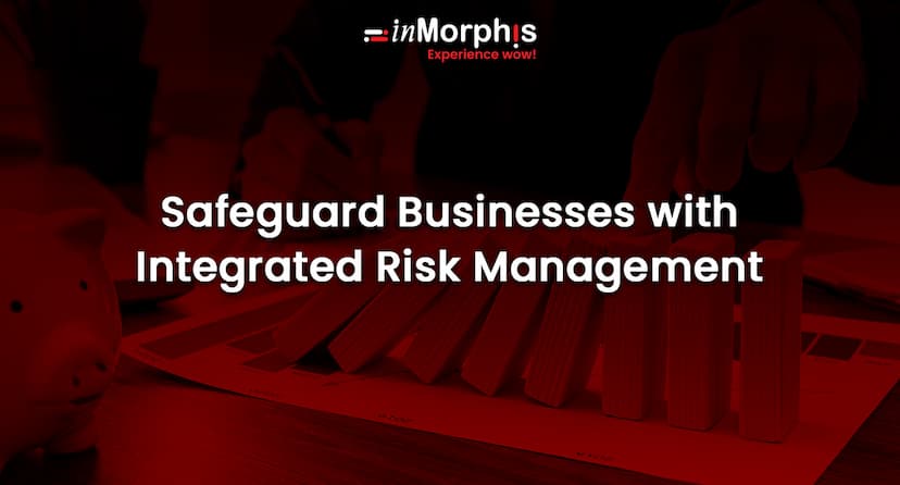 Safeguard Businesses with Integrated Risk Management 