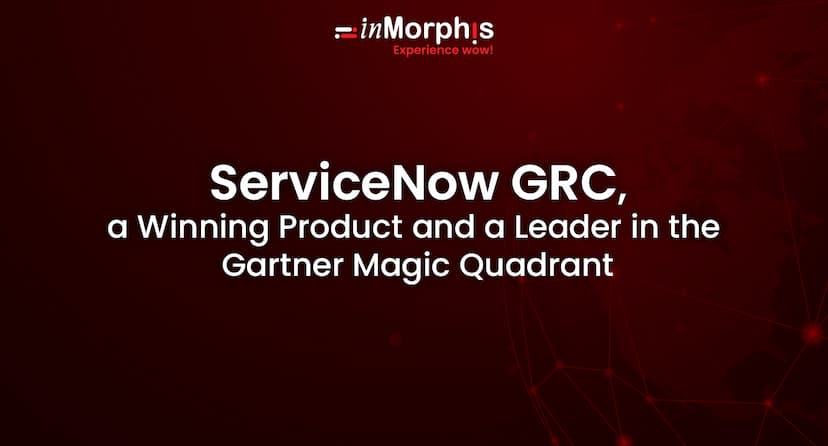 ServiceNow GRC, a Winning Product and a Leader in the  Gartner Magic Quadrant 