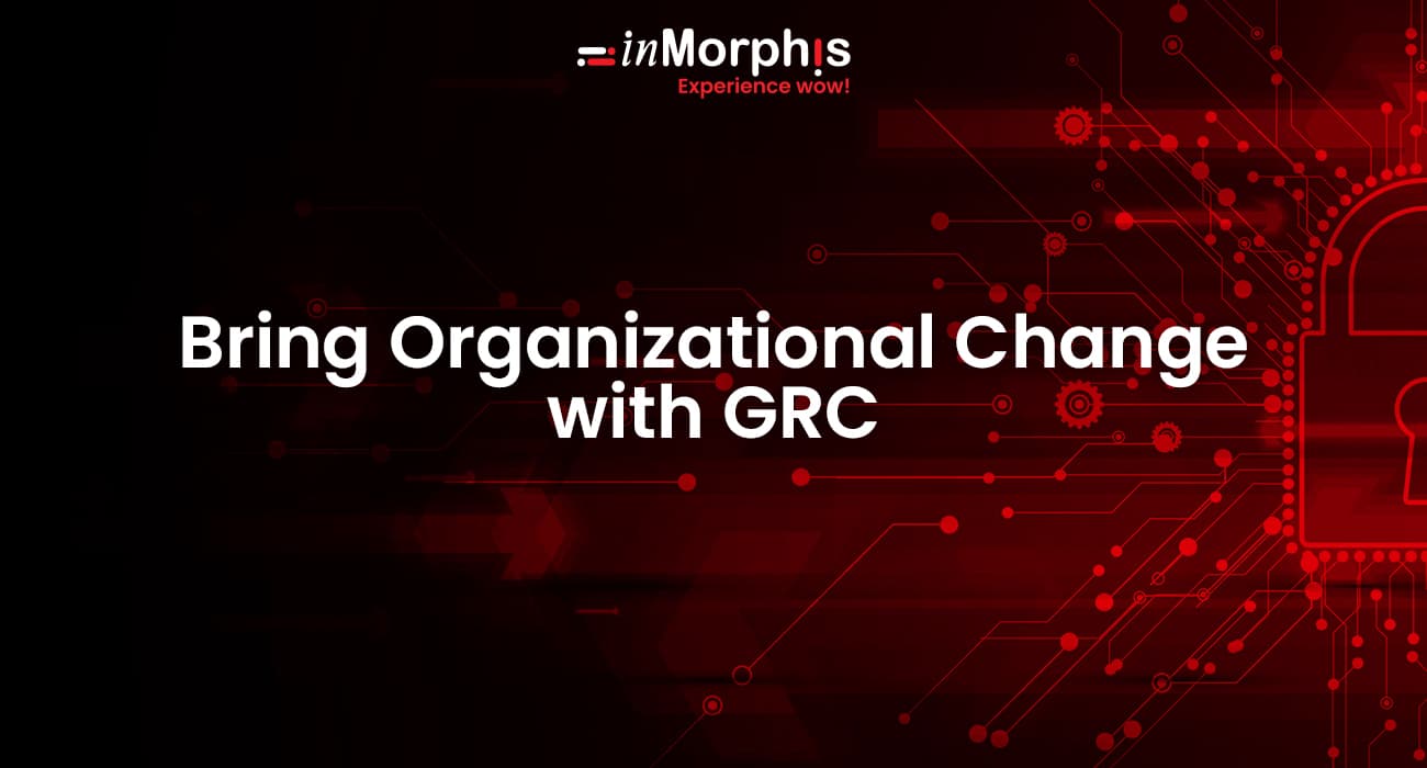 Bring Organizational Change with GRC 