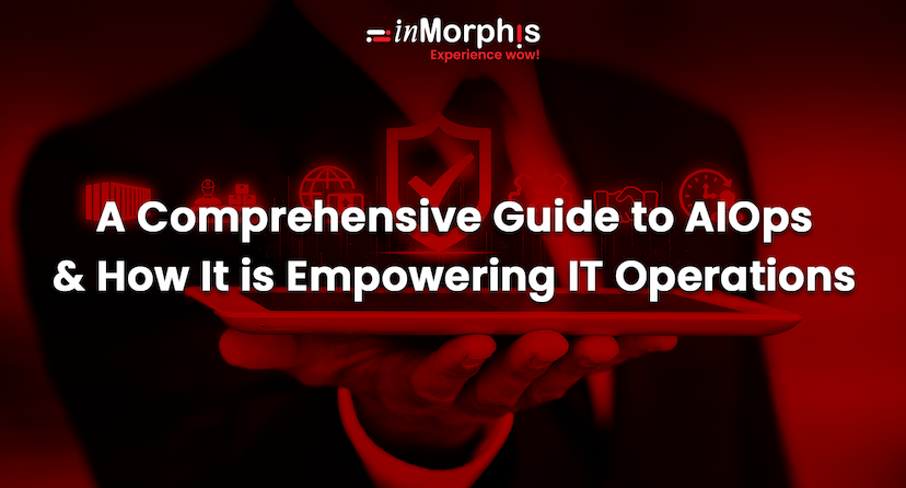 A Comprehensive Guide to AIOps and How It is Empowering IT Operations