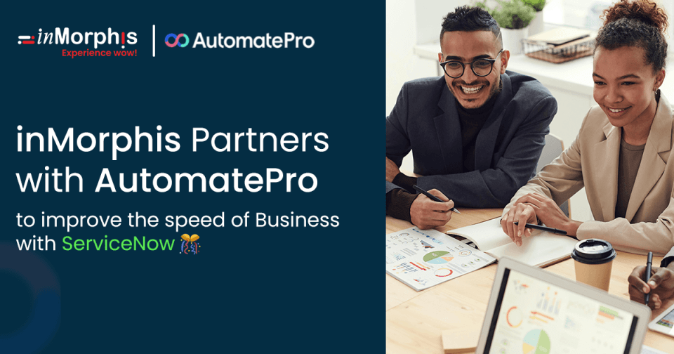 inMorphis Partners with AutomatePro to Accelerate Business Velocity and Drive Automation in ServiceNow Deployments inMorphis Partners with AutomatePro to Accelerate Business Velocity and Drive Automation in ServiceNow Deployments