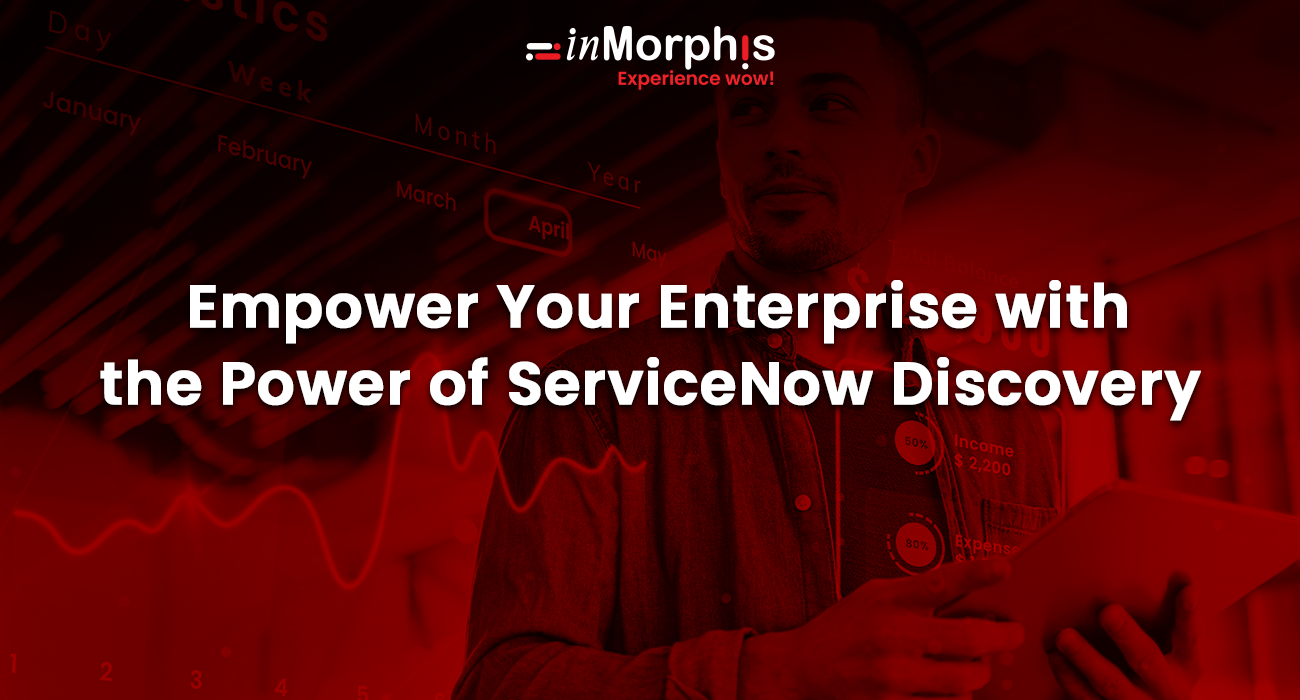 Empower Your Enterprise with the Power of ServiceNow Discovery 