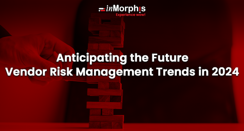 Anticipating the Future - Vendor Risk Management Trends in 2024 