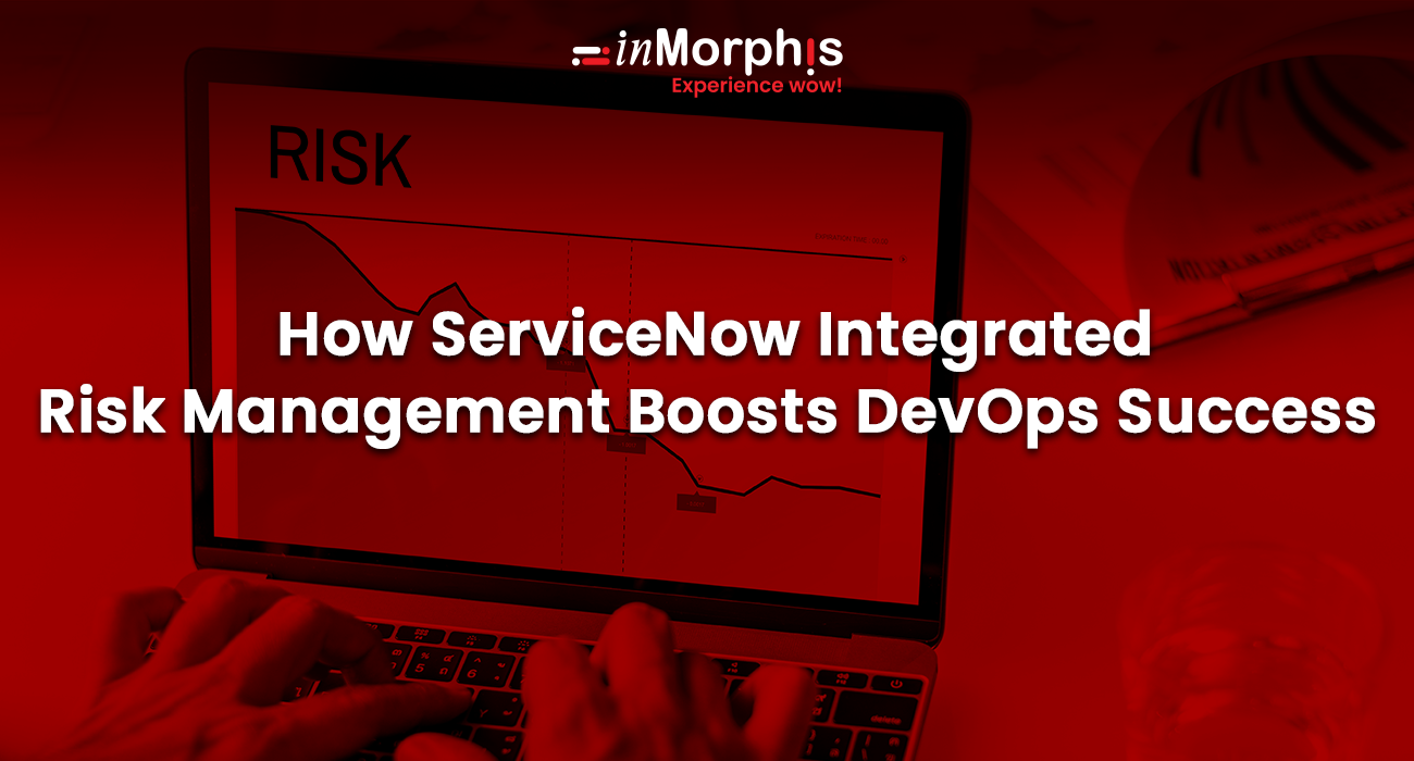 How ServiceNow Integrated Risk Management Boosts DevOps Success 