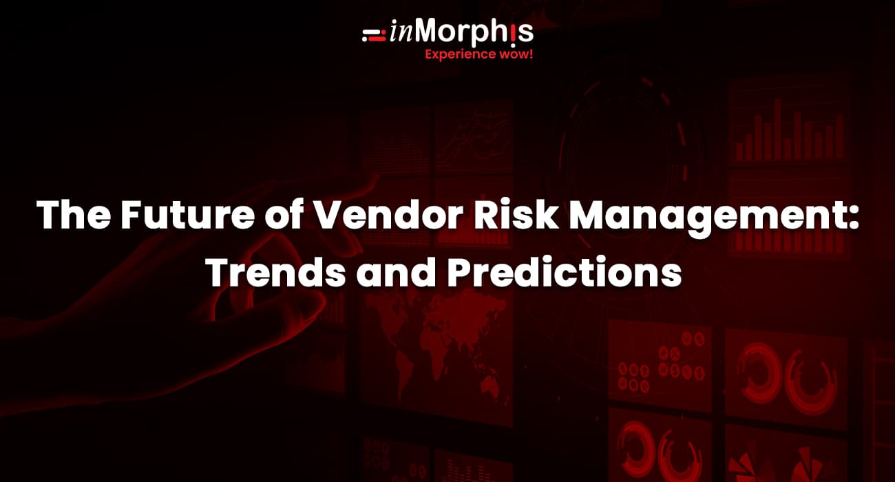 The Future of Vendor Risk Management: Trends and Predictions 
