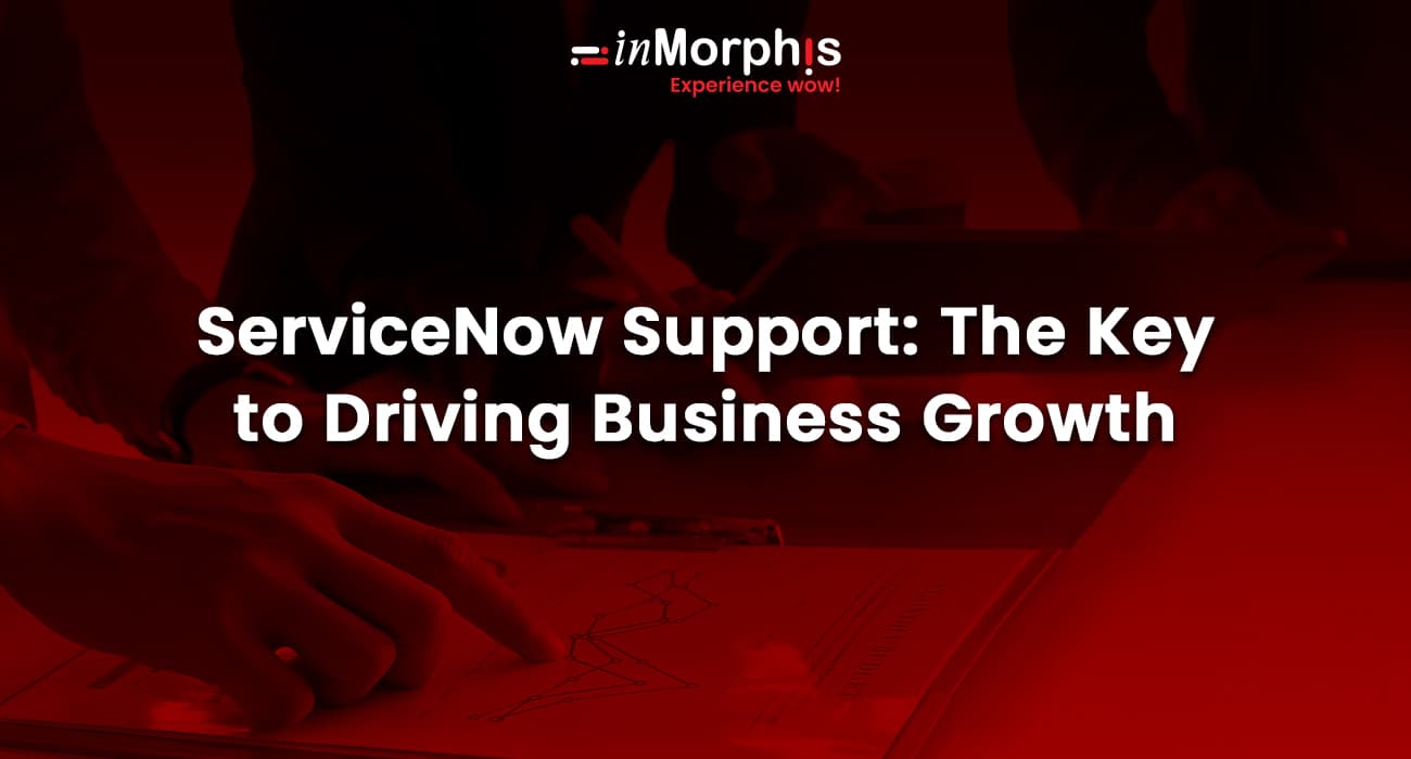 ServiceNow Support: The Key to Driving Business Growth  