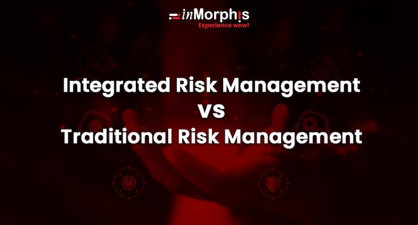 Integrated Risk Management vs Traditional Risk Management 
