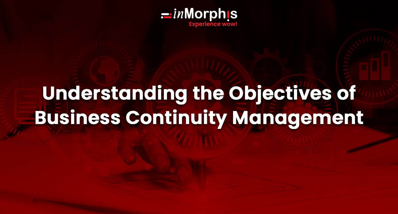 Understanding the Objectives of Business Continuity Management 