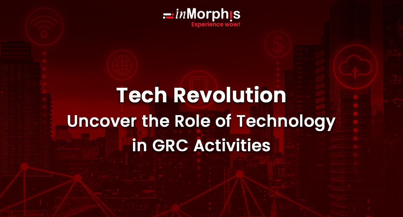 Tech Revolution: Uncover the Role of Technology in GRC Activities 