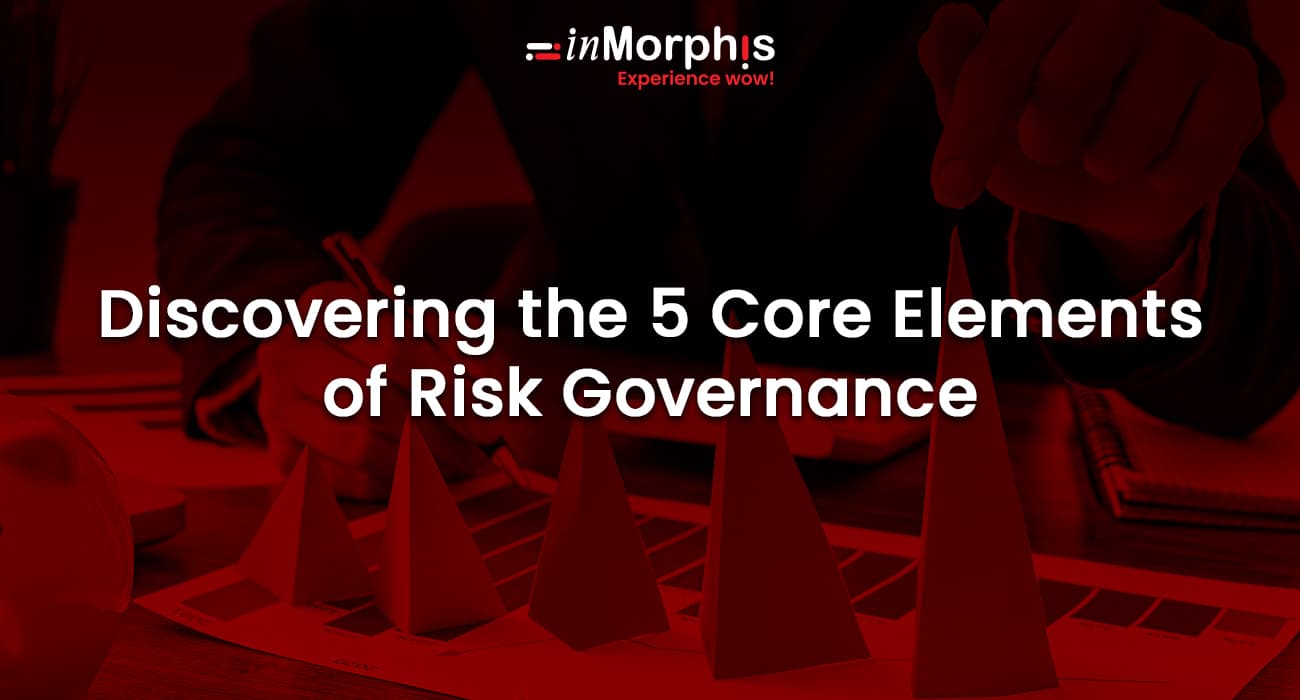 Discovering the 5 Core Elements of Risk Governance  