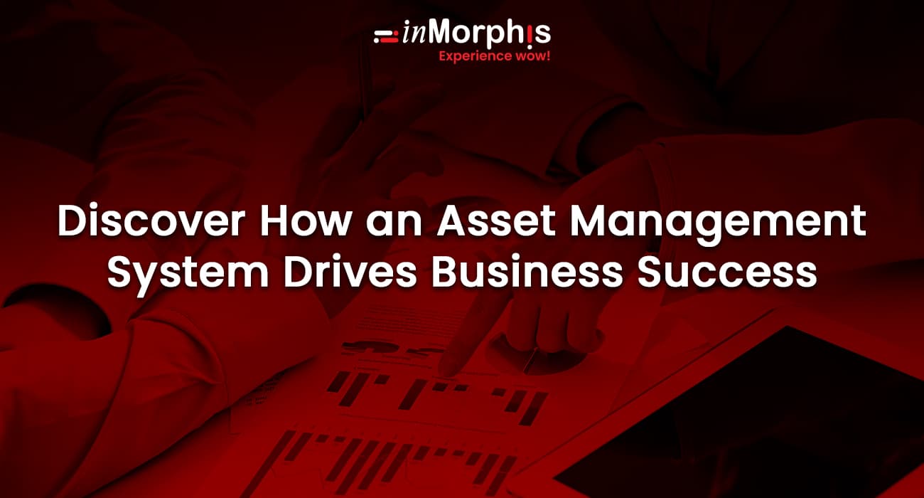 Discover How an Asset Management System Drives Business Success 