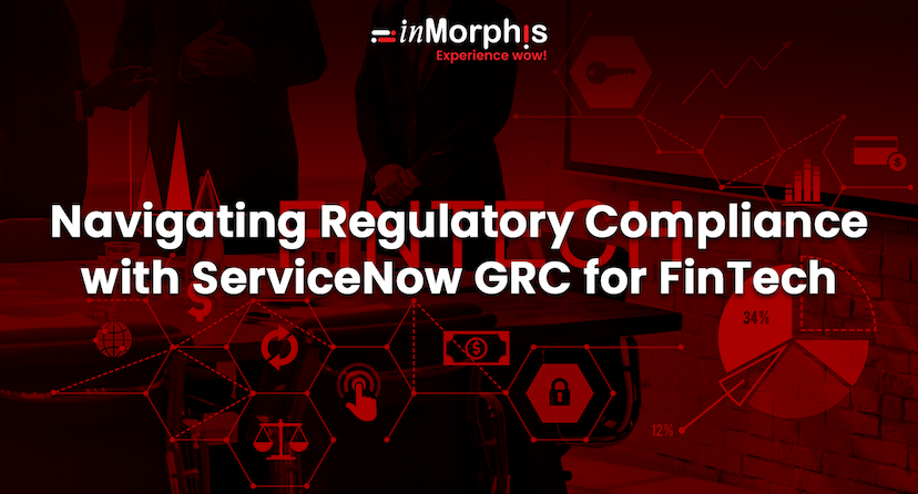 Navigating Regulatory Compliance with ServiceNow GRC for FinTech  