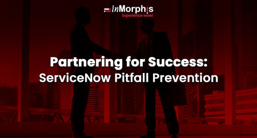 Partnering for Success: ServiceNow Pitfall Prevention 
