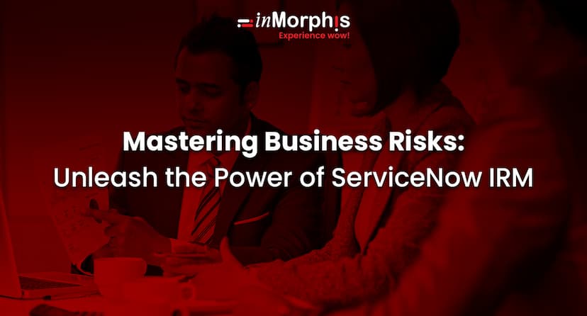 Mastering Business Risks: Unleash the Power of ServiceNow IRM 