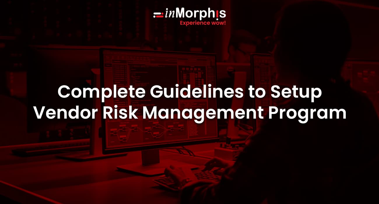 Complete Guidelines to Setup Vendor Risk Management Program 