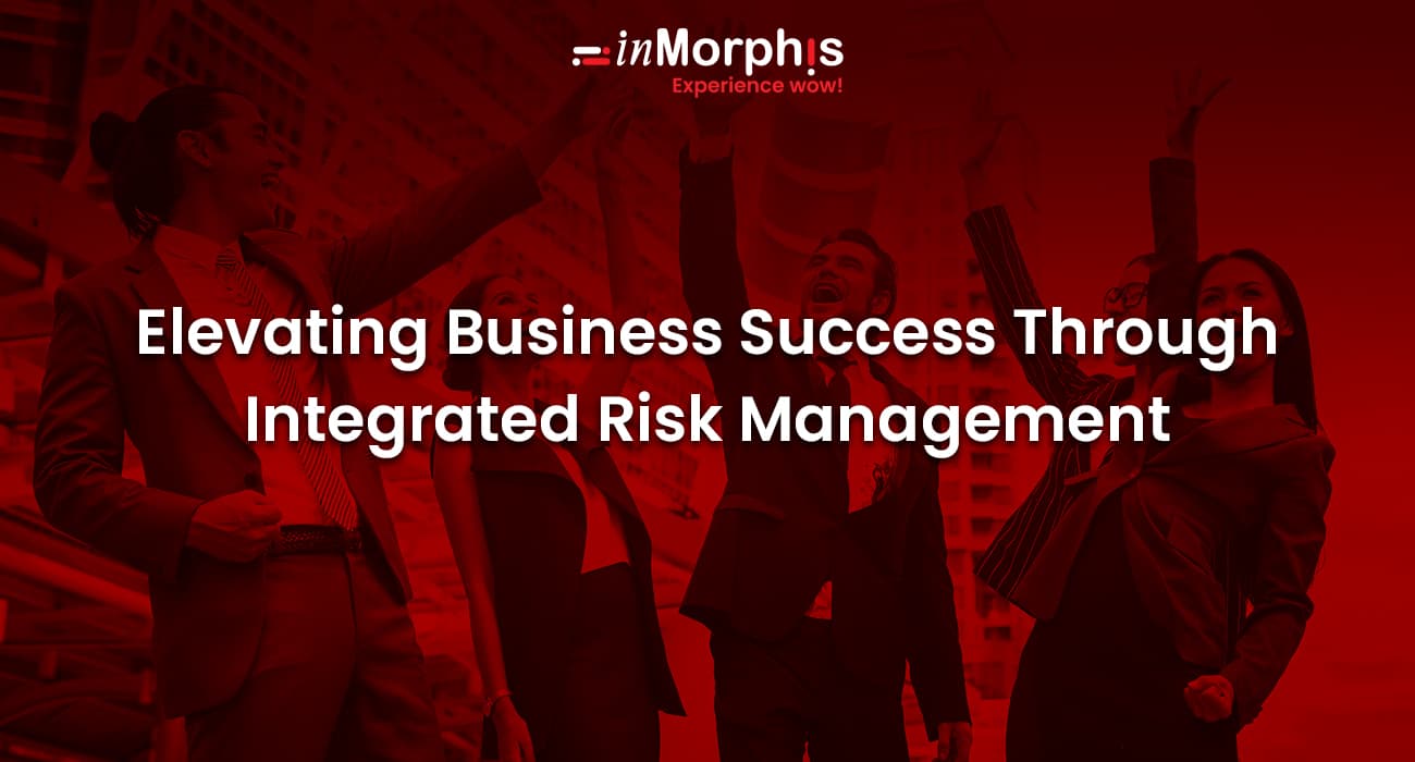 Elevating Business Success Through Integrated Risk Management 