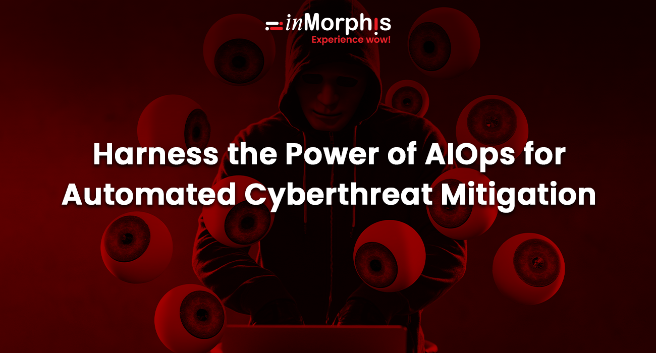 Harness the Power of AIOps for Automated Cyberthreat Mitigation  