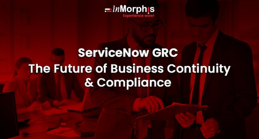 ServiceNow GRC: The Future of Business Continuity and Compliance 