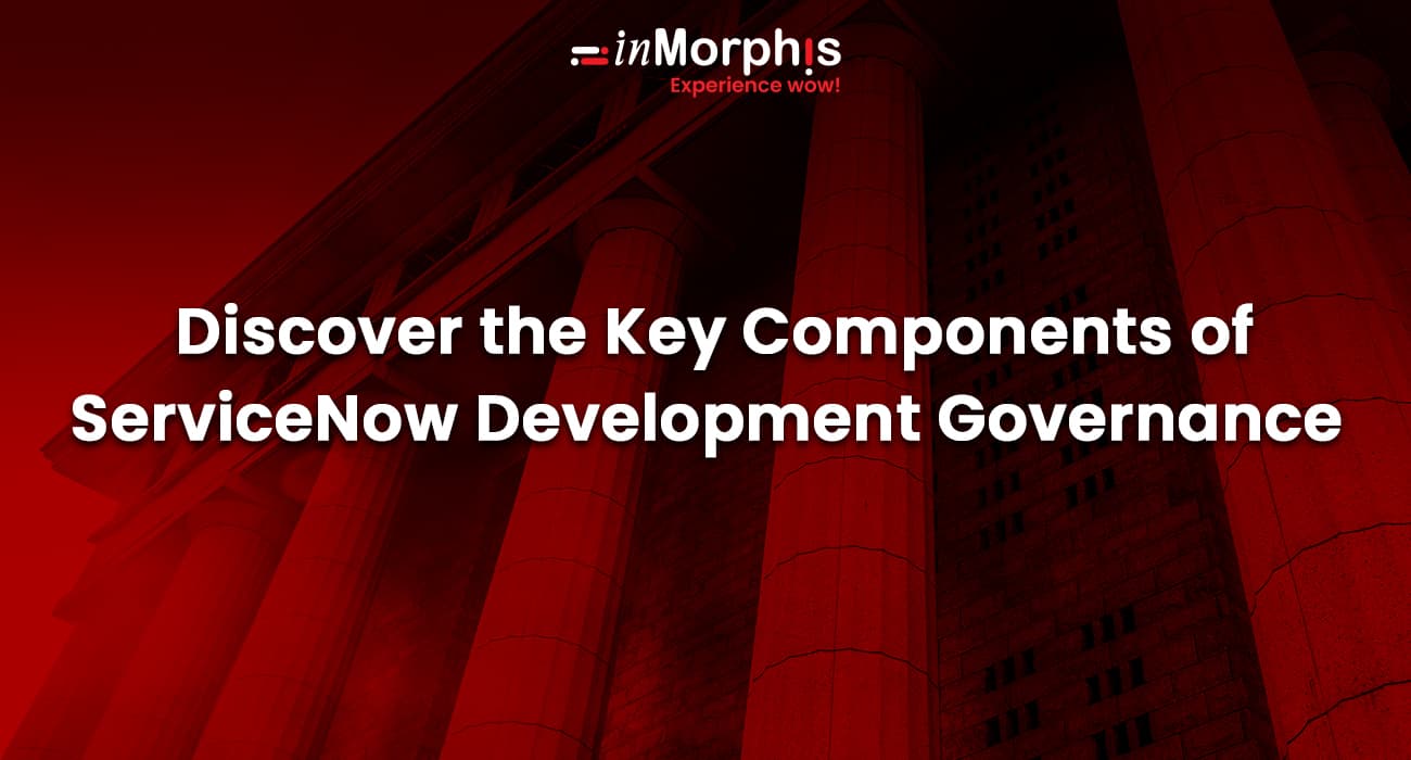 Discover the Key Components of ServiceNow Development Governance 