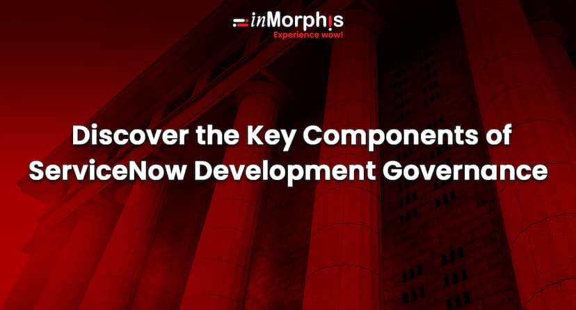 Discover the Key Components of ServiceNow Development Governance 