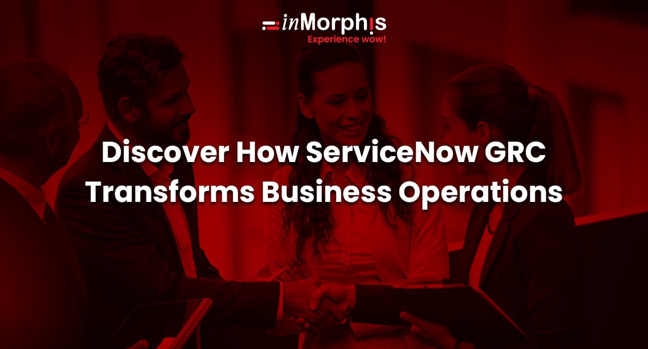 Discover How ServiceNow GRC Transforms Business Operations 
