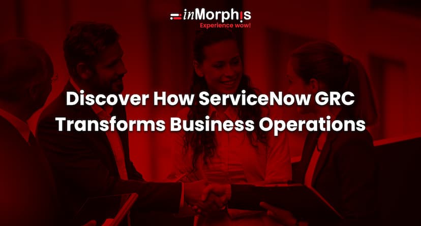 Discover How ServiceNow GRC Transforms Business Operations 
