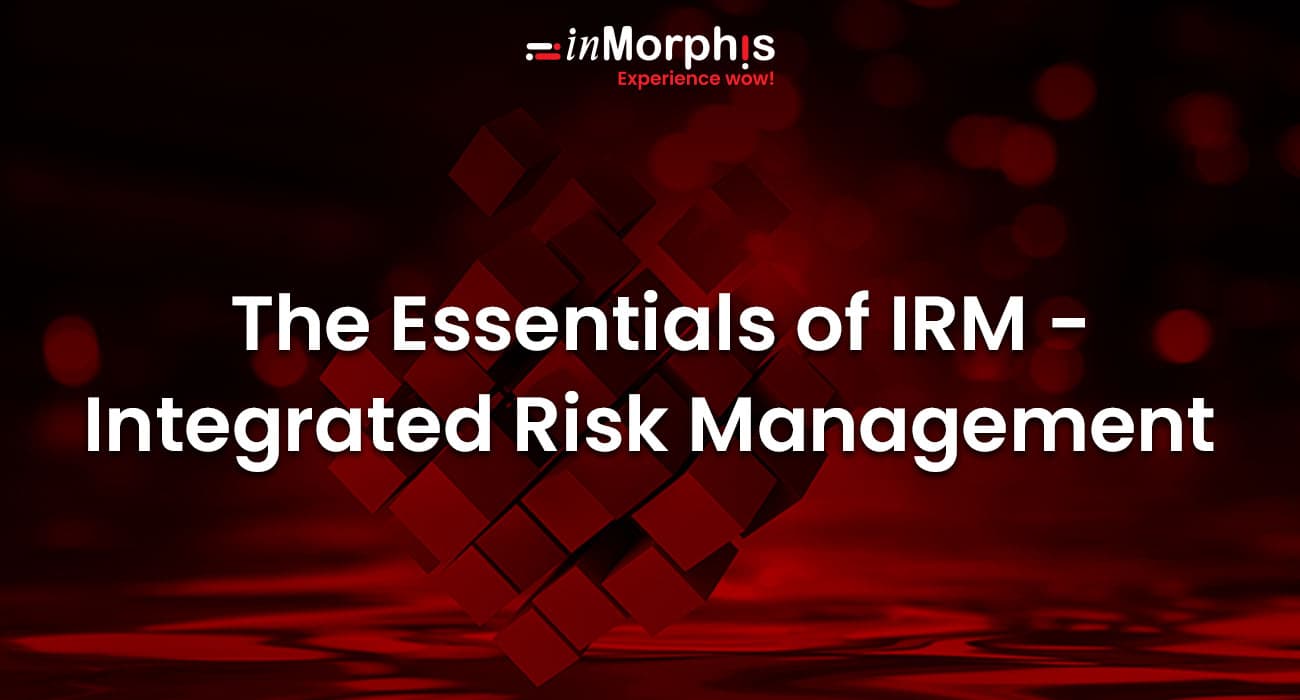 The Essentials of IRM - Integrated Risk Management  