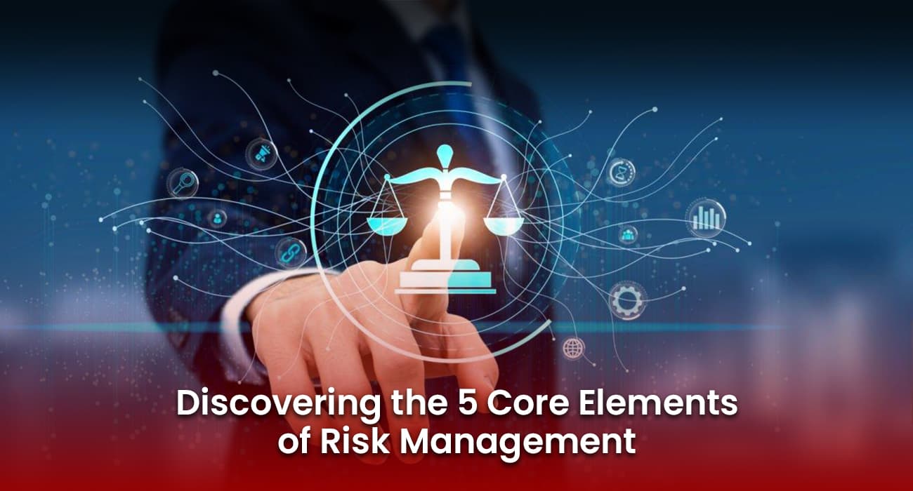 Discovering the 5 Core Elements of Risk Governance Discovering the 5 Core Elements of Risk Governance