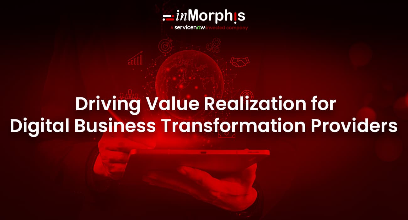 Driving Value Realization for Digital Business Transformation Providers Driving Value Realization for Digital Business Transformation Providers