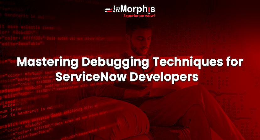 Mastering Debugging Techniques for ServiceNow Developers