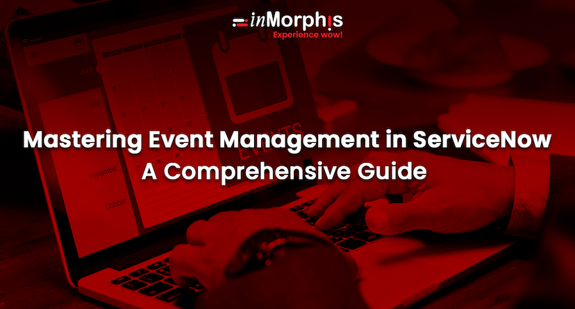Mastering Event Management in ServiceNow A Comprehensive Guide 