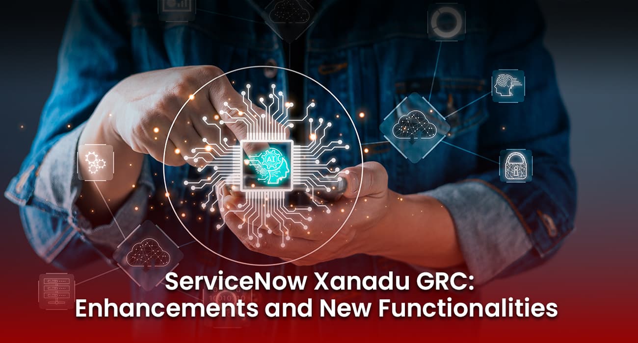 ServiceNow Xanadu GRC: Enhancements and New Functionalities ServiceNow Xanadu GRC: Enhancements and New Functionalities