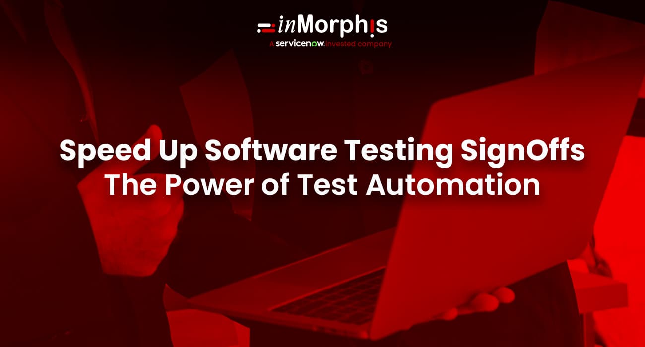 Speed Up Software Testing Sign-Offs: The Power of Test Automation Speed Up Software Testing Sign-Offs: The Power of Test Automation