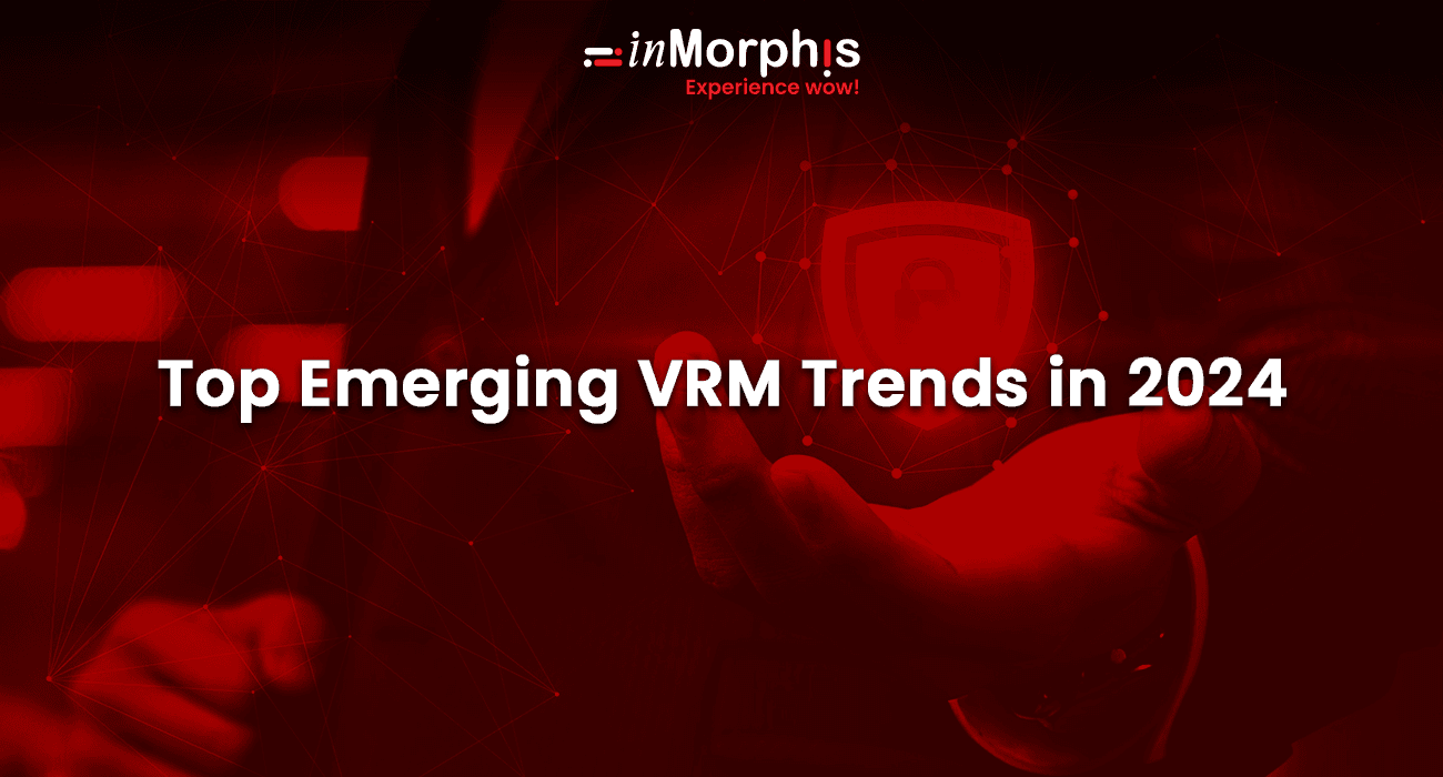 Top Emerging VRM Trends in 2024 Top Emerging VRM Trends in 2024
