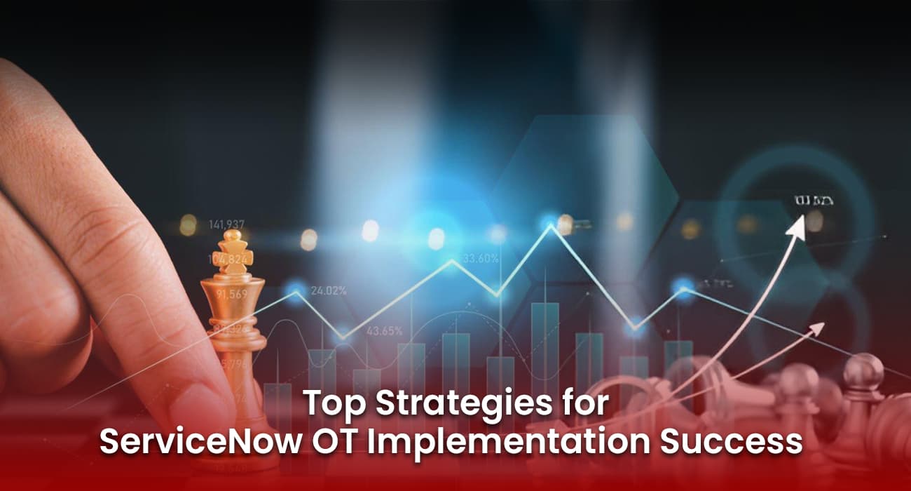 Top Strategies for ServiceNow OT Implementation Success Top Strategies for ServiceNow OT Implementation Success