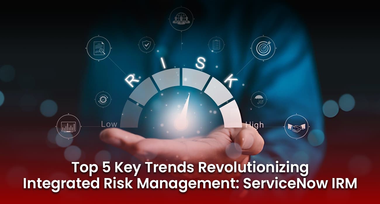 Servicenow Risk Management Table ServiceNow IRM: Top 5 Trends in Integrated Risk Management